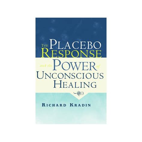 the placebo response and the power of unconscious healing Kindle Editon